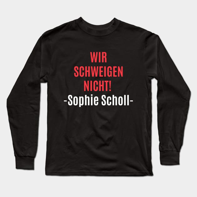 Sophie Scholl - „Wir schweigen nicht“ Tribute Long Sleeve T-Shirt by Boogosh
